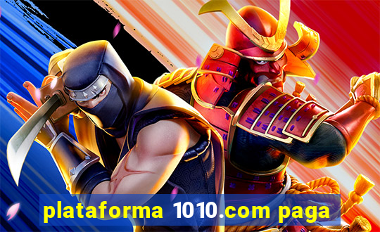 plataforma 1010.com paga